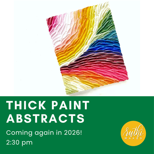 Thick Paint Abstracts - Coming again in 2026!