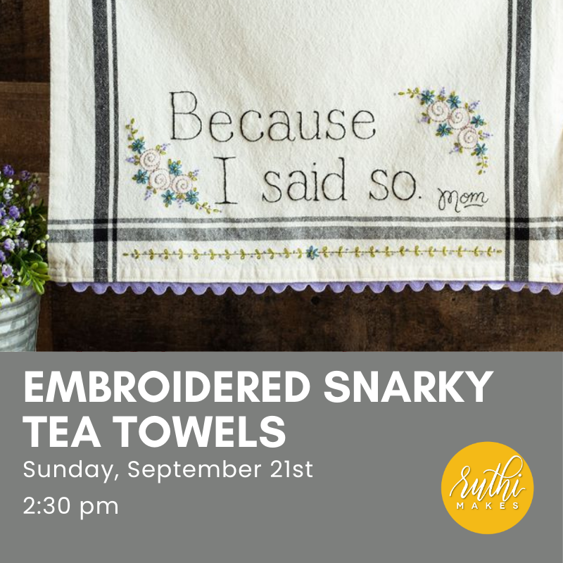 Embroidered Tea Towels- September 21st, 2025