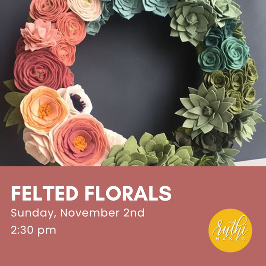 Felted Florals- November 2, 2025