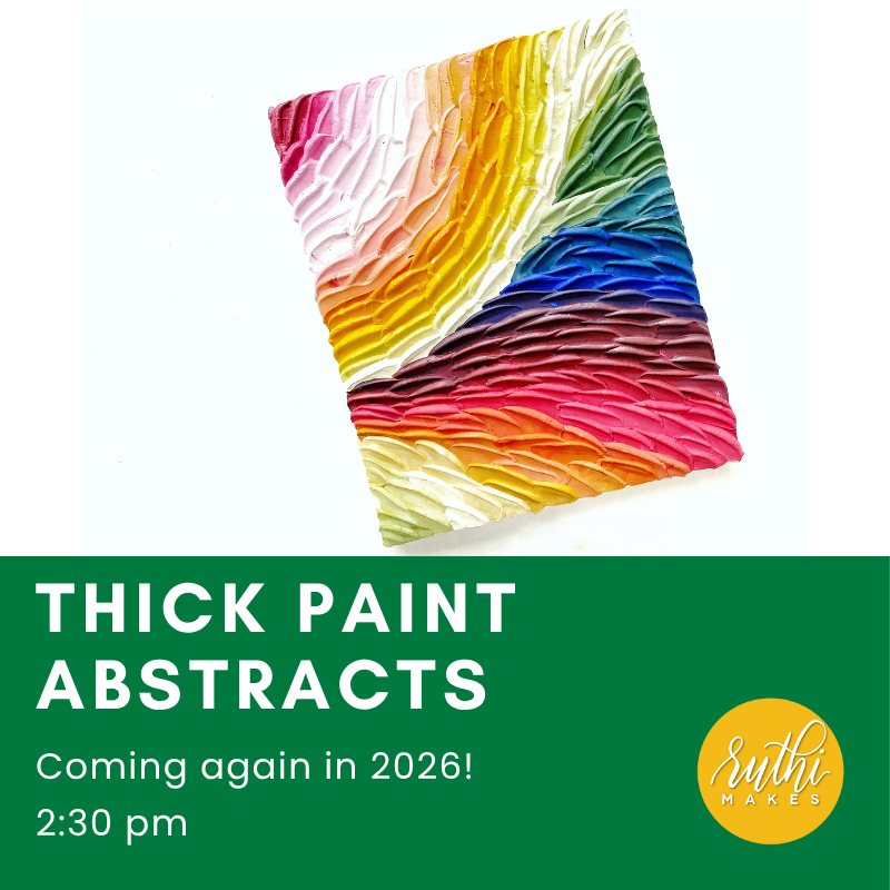 Thick Paint Abstracts - Coming again in 2026!
