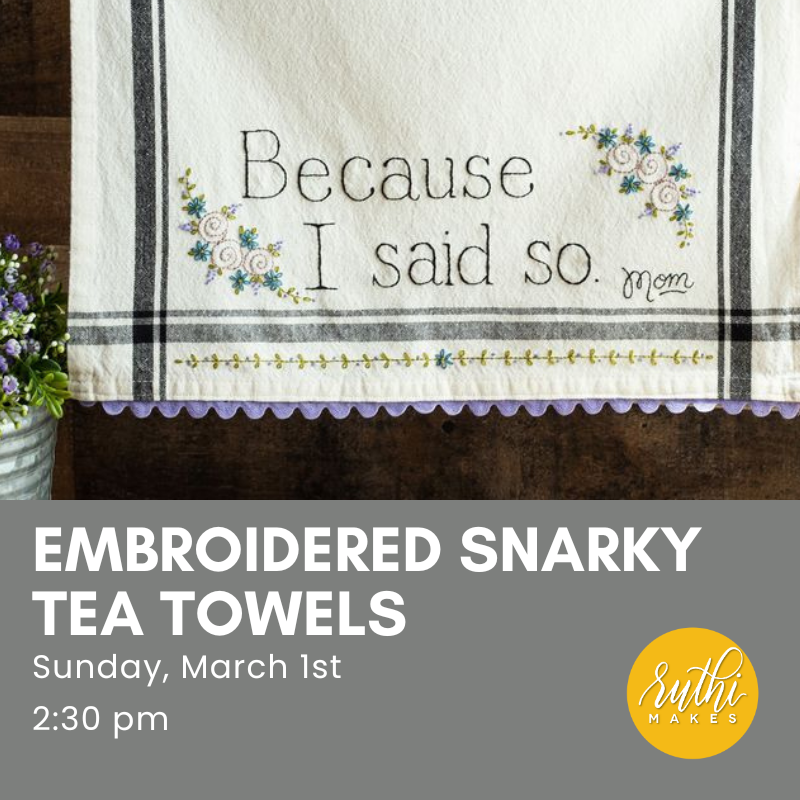 Embroidered Tea Towels- March 1st, 2026