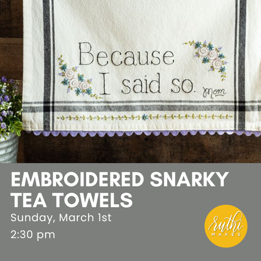 Embroidered Tea Towels- March 1st, 2026