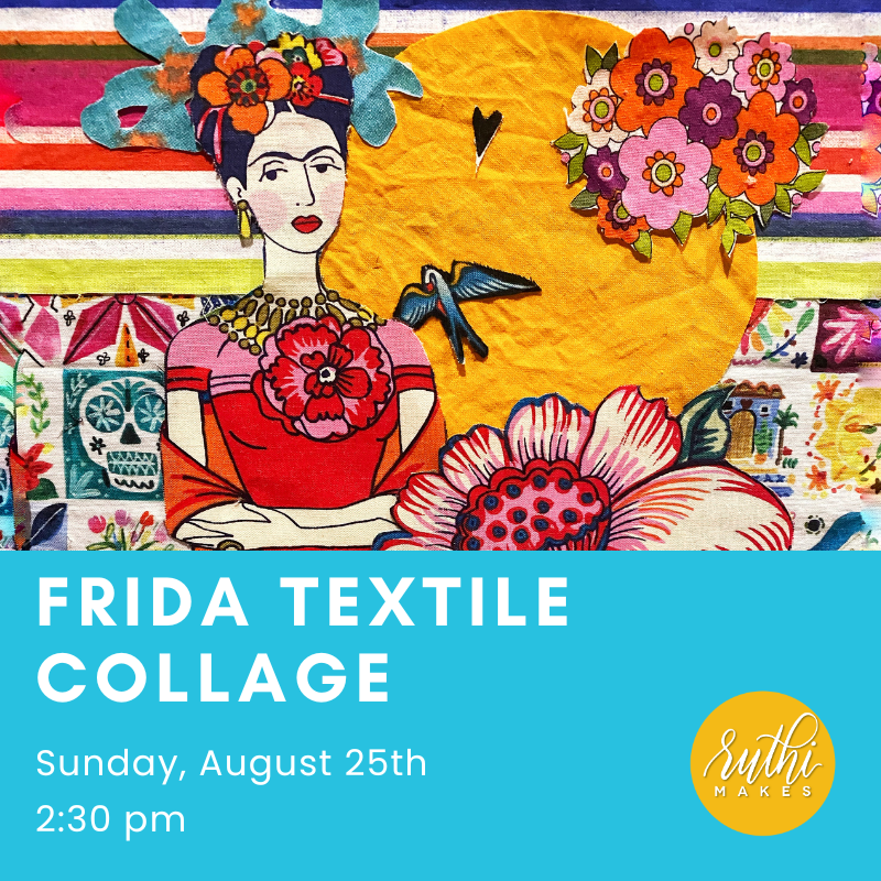 Frida Textile Collage- August 25th